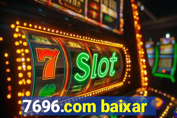 7696.com baixar